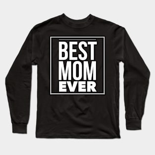 Best Mom Ever Long Sleeve T-Shirt